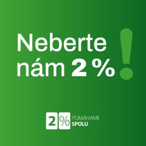 Na zelenom pozadí je text Neberte nám 2 % a veľký výkričník. Pod tým v grafike 2% SPOLU POMÁHAME